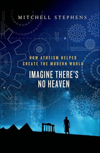 Read Imagine There's No Heaven: How Atheism Helped Create the Modern World, written by Mitchell Stephens Read Imagine There's No Heaven: How Atheism Helped Create the Modern World, written by Mitchell Stephens