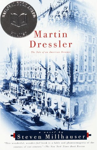 Read Martin Dressler: The Tale of an American Dreamer (Vintage Contemporaries), written by Steven Millhauser