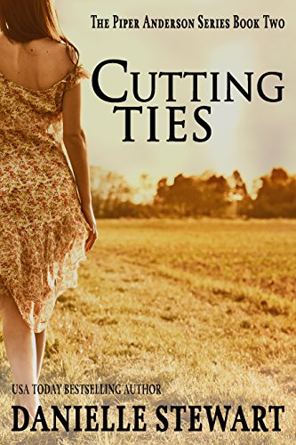 Read Cutting Ties (Piper Anderson Series Book 2), written by Danielle Stewart Read Cutting Ties (Piper Anderson Series Book 2), written by Danielle Stewart