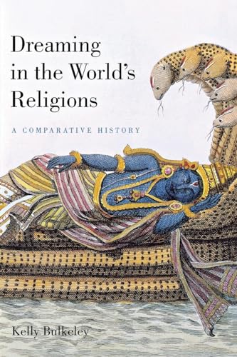 Read Dreaming in the World's Religions: A Comparative History, written by Kelly Bulkeley Read Dreaming in the World's Religions: A Comparative History, written by Kelly Bulkeley