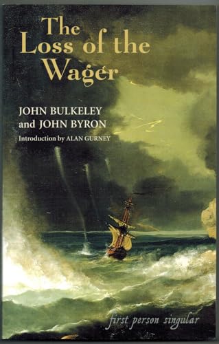 Read The Loss of the Wager: The Narratives of John Bulkeley and the Hon. John Byron (First Person Singular), written by John Bulkeley; John Byron Read The Loss of the Wager: The Narratives of John Bulkeley and the Hon. John Byron (First Person Singular), written by John Bulkeley; John Byron