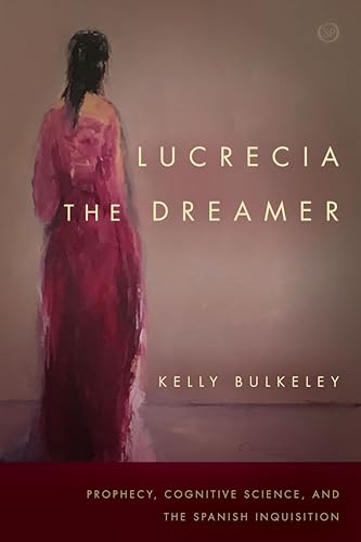 Read Lucrecia the Dreamer: Prophecy, Cognitive Science, and the Spanish Inquisition (Spiritual Phenomena), written by Kelly Bulkeley Read Lucrecia the Dreamer: Prophecy, Cognitive Science, and the Spanish Inquisition (Spiritual Phenomena), written by Kelly Bulkeley