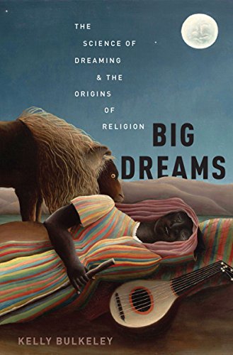 Read Big Dreams: The Science of Dreaming and the Origins of Religion, written by Kelly Bulkeley Read Big Dreams: The Science of Dreaming and the Origins of Religion, written by Kelly Bulkeley