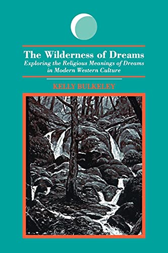 Read The Wilderness of Dreams: Exploring the Religious Meanings of Dreams in Modern Western Culture (Dream Studies), written by Kelly Bulkeley Read The Wilderness of Dreams: Exploring the Religious Meanings of Dreams in Modern Western Culture (Dream Studies), written by Kelly Bulkeley