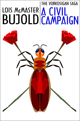 Read A Civil Campaign (Vorkosigan Saga) (Miles Vorsokigan Book 12), written by Lois McMaster Bujold Read A Civil Campaign (Vorkosigan Saga) (Miles Vorsokigan Book 12), written by Lois McMaster Bujold