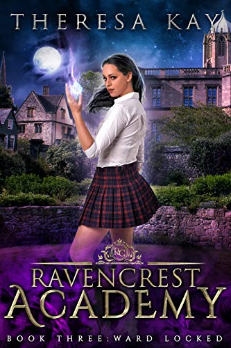Read Ward Locked (Ravencrest Academy Book 3), written by Theresa Kay Read Ward Locked (Ravencrest Academy Book 3), written by Theresa Kay