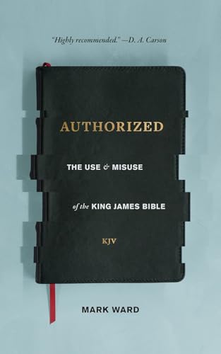 Read Authorized: The Use and Misuse of the King James Bible, written by Mark Ward Read Authorized: The Use and Misuse of the King James Bible, written by Mark Ward