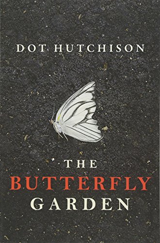 Read The Butterfly Garden (The Collector, 1), written by Dot Hutchison Read The Butterfly Garden (The Collector, 1), written by Dot Hutchison