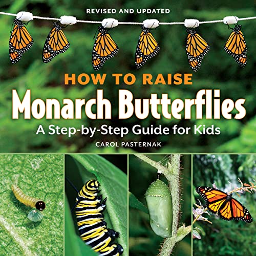 Read How to Raise Monarch Butterflies: A Step-by-Step Guide for Kids, written by Carol Pasternak Read How to Raise Monarch Butterflies: A Step-by-Step Guide for Kids, written by Carol Pasternak