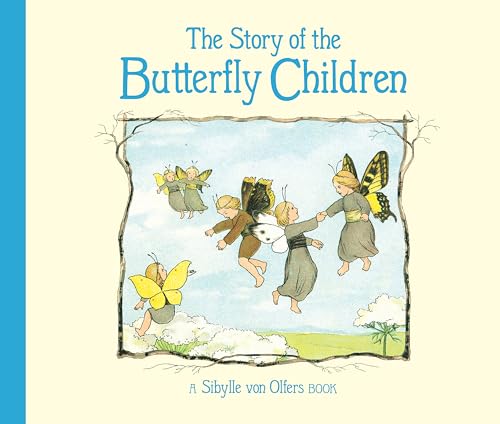 Read The Story of the Butterfly Children, written by Sibylle von Olfers Read The Story of the Butterfly Children, written by Sibylle von Olfers