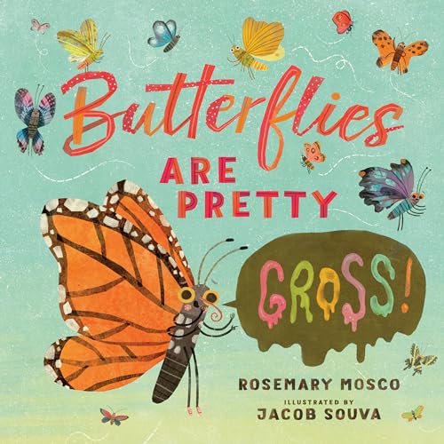 Read Butterflies Are Pretty ... Gross! (Nature's Top Secrets), written by Rosemary Mosco Read Butterflies Are Pretty ... Gross! (Nature's Top Secrets), written by Rosemary Mosco