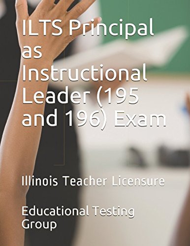 Read ILTS Principal as Instructional Leader (195 and 196) Exam: Illinois Teacher Licensure, written by Educational Testing Group Read ILTS Principal as Instructional Leader (195 and 196) Exam: Illinois Teacher Licensure, written by Educational Testing Group