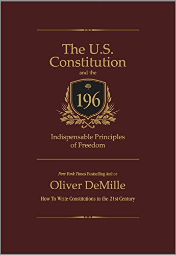 Read The U.S. Constitution and the 196 Indispensable Principles of Freedom, written by Oliver DeMille Read The U.S. Constitution and the 196 Indispensable Principles of Freedom, written by Oliver DeMille