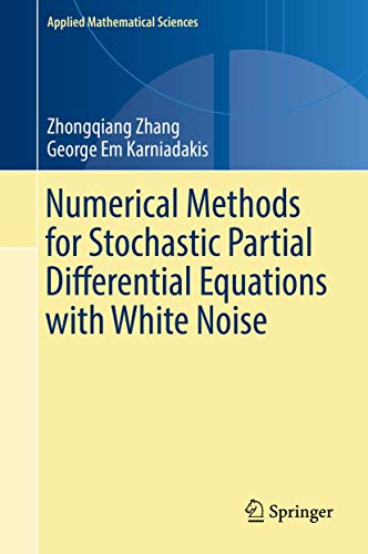 Read Numerical Methods for Stochastic Partial Differential Equations with White Noise (Applied Mathematical Sciences, 196), written by Zhang Read Numerical Methods for Stochastic Partial Differential Equations with White Noise (Applied Mathematical Sciences, 196), written by Zhang
