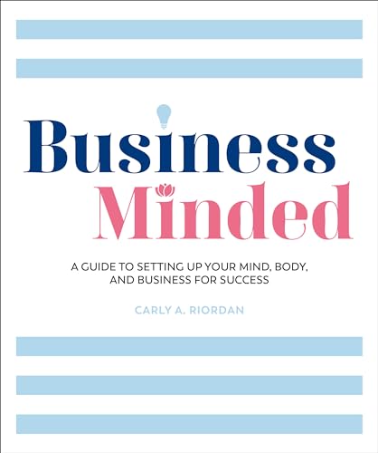 Read Business Minded: A Guide to Setting Up Your Mind, Body and Business for Success, written by Carly A. Riordan Read Business Minded: A Guide to Setting Up Your Mind, Body and Business for Success, written by Carly A. Riordan