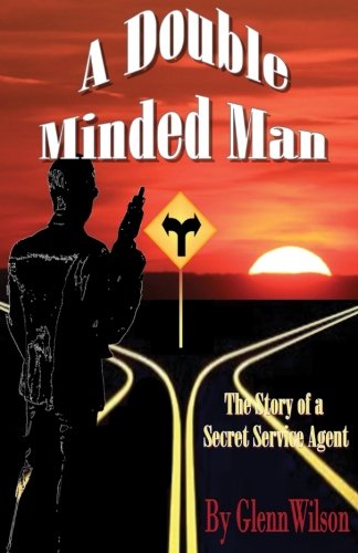 Read A Double Minded Man: The Story of a Secret Service Agent, written by Glenn Wilson Read A Double Minded Man: The Story of a Secret Service Agent, written by Glenn Wilson