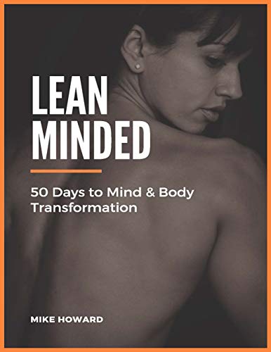 Read Lean Minded: 50 Days to Mind & Body Transformation, written by Mike Howard Read Lean Minded: 50 Days to Mind & Body Transformation, written by Mike Howard