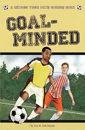Read Goal-Minded: A Choose Your Path Soccer Book (Choose to Win), written by Lisa M. Bolt Simons Read Goal-Minded: A Choose Your Path Soccer Book (Choose to Win), written by Lisa M. Bolt Simons