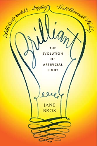 Read Brilliant: The Evolution of Artificial Light, written by Jane Brox