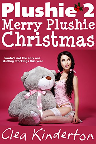 Read Plushie 2: Merry Plushie Christmas, written by Clea Kinderton Read Plushie 2: Merry Plushie Christmas, written by Clea Kinderton