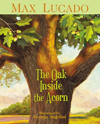 Read The Oak Inside the Acorn, written by Max Lucado Read The Oak Inside the Acorn, written by Max Lucado