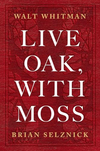 Read Live Oak, with Moss, written by Walt Whitman