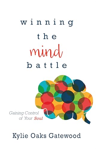 Read Winning the Mind Battle: Gaining Control of Your Soul, written by Kylie Oaks Gatewood Read Winning the Mind Battle: Gaining Control of Your Soul, written by Kylie Oaks Gatewood