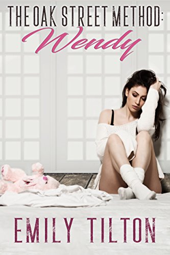 Read The Oak Street Method: Wendy (The Institute: Naughty Little Girls Book 1), written by Emily Tilton Read The Oak Street Method: Wendy (The Institute: Naughty Little Girls Book 1), written by Emily Tilton
