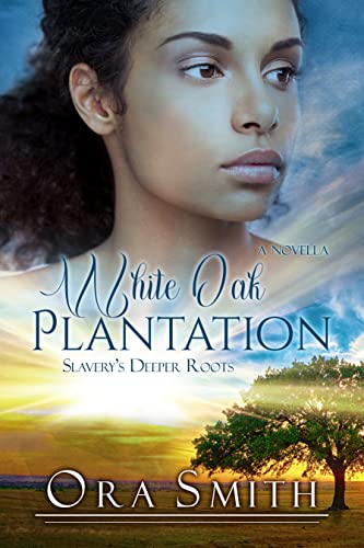Read White Oak Plantation: Slavery's Deeper Roots (White Oak series), written by Ora Smith Read White Oak Plantation: Slavery's Deeper Roots (White Oak series), written by Ora Smith