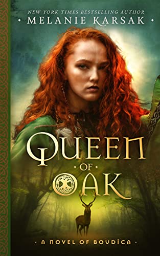 Read Queen of Oak: A Novel of Boudica (The Celtic Rebels Series Book 1), written by Melanie Karsak Read Queen of Oak: A Novel of Boudica (The Celtic Rebels Series Book 1), written by Melanie Karsak