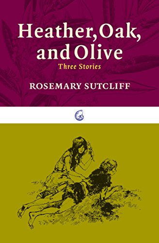Read Heather, Oak, and Olive: Three Stories (The Nautilus Series), written by Rosemary Sutcliff Read Heather, Oak, and Olive: Three Stories (The Nautilus Series), written by Rosemary Sutcliff