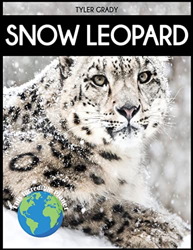 Read Snow Leopard: Fascinating Animal Facts for Kid (This Incredible Planet), written by Tyler Grady Read Snow Leopard: Fascinating Animal Facts for Kid (This Incredible Planet), written by Tyler Grady