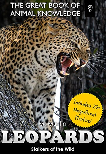 Read Leopards: Stalkers of the Wild (includes 20+ magnificent photos!) (The Great Book of Animal Knowledge (includes 20+ magnificent photos!) 9), written by M Martin Read Leopards: Stalkers of the Wild (includes 20+ magnificent photos!) (The Great Book of Animal Knowledge (includes 20+ magnificent photos!) 9), written by M Martin