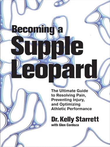 Read Becoming a Supple Leopard: The Ultimate Guide to Resolving Pain, Preventing Injury, and Optimizing Athletic Performance, written by Kelly Starrett; Glen Cordoza Read Becoming a Supple Leopard: The Ultimate Guide to Resolving Pain, Preventing Injury, and Optimizing Athletic Performance, written by Kelly Starrett; Glen Cordoza