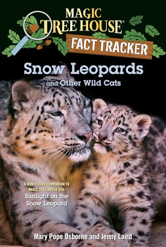 Read Snow Leopards and Other Wild Cats (Magic Tree House Fact Tracker), written by Mary Pope Osborne; Jenny Laird Read Snow Leopards and Other Wild Cats (Magic Tree House Fact Tracker), written by Mary Pope Osborne; Jenny Laird