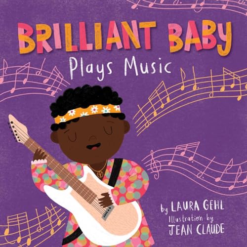 Read Brilliant Baby Plays Music, written by Laura Gehl Read Brilliant Baby Plays Music, written by Laura Gehl