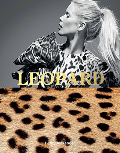 Read Leopard: Fashion's Most Powerful Print, written by Hilary Alexander Read Leopard: Fashion's Most Powerful Print, written by Hilary Alexander