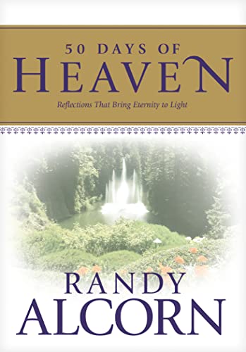 Read 50 Days of Heaven: Reflections That Bring Eternity to Light, written by Randy Alcorn Read 50 Days of Heaven: Reflections That Bring Eternity to Light, written by Randy Alcorn