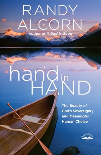 Read hand in Hand: The Beauty of God's Sovereignty and Meaningful Human Choice, written by Randy Alcorn Read hand in Hand: The Beauty of God's Sovereignty and Meaningful Human Choice, written by Randy Alcorn