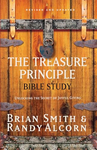 Read The Treasure Principle Bible Study: Unlocking the Secret of Joyful Giving, written by Randy Alcorn; Brian Smith Read The Treasure Principle Bible Study: Unlocking the Secret of Joyful Giving, written by Randy Alcorn; Brian Smith