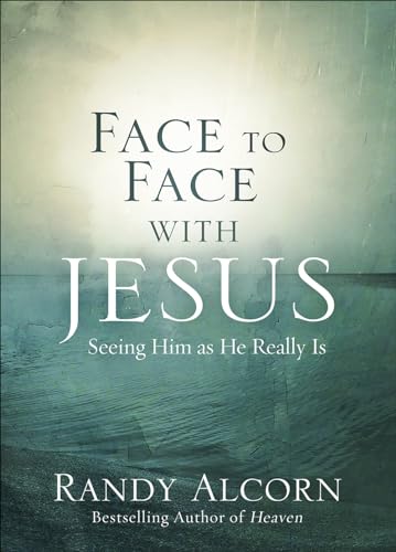 Read Face to Face with Jesus: Seeing Him As He Really Is, written by Randy Alcorn Read Face to Face with Jesus: Seeing Him As He Really Is, written by Randy Alcorn
