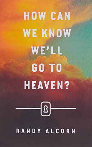 Read How Can We Know We'll Go to Heaven? (25-pack), written by Randy Alcorn Read How Can We Know We'll Go to Heaven? (25-pack), written by Randy Alcorn
