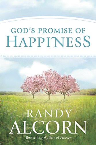Read God's Promise of Happiness, written by Randy Alcorn Read God's Promise of Happiness, written by Randy Alcorn