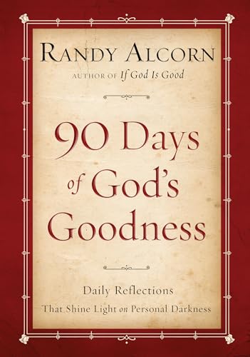 Read Ninety Days of God's Goodness, written by Randy Alcorn Read Ninety Days of God's Goodness, written by Randy Alcorn