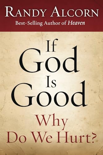 Read If God Is Good: Why Do We Hurt?: 10-Pack, written by Randy Alcorn Read If God Is Good: Why Do We Hurt?: 10-Pack, written by Randy Alcorn