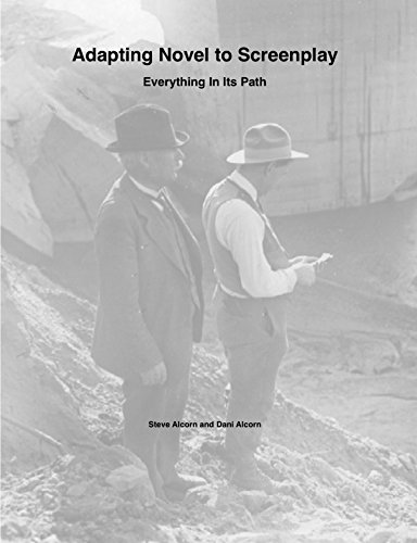 Read Adapting Novel to Screenplay: Everything In Its Path, written by Steve Alcorn; Dani Alcorn Read Adapting Novel to Screenplay: Everything In Its Path, written by Steve Alcorn; Dani Alcorn