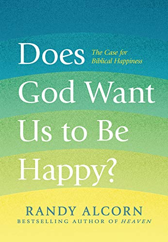 Read Does God Want Us to Be Happy?: The Case for Biblical Happiness, written by Randy Alcorn Read Does God Want Us to Be Happy?: The Case for Biblical Happiness, written by Randy Alcorn