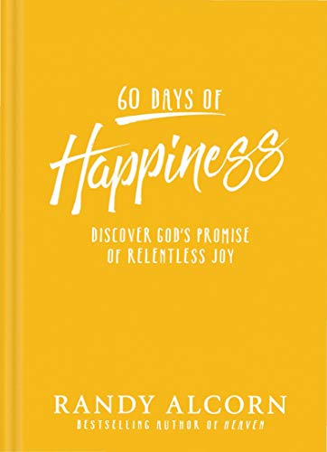 Read 60 Days of Happiness: Discover God's Promise of Relentless Joy, written by Randy Alcorn Read 60 Days of Happiness: Discover God's Promise of Relentless Joy, written by Randy Alcorn