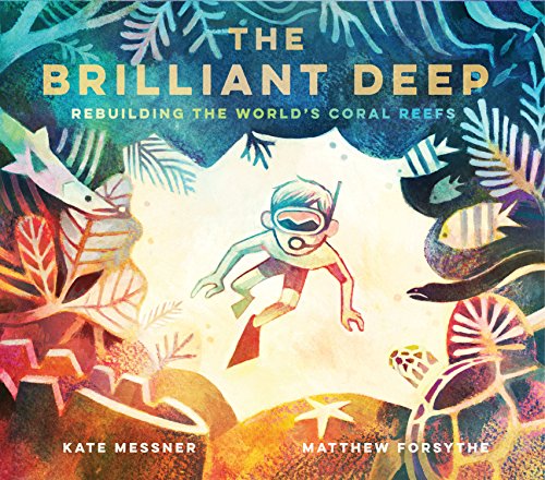 Read The Brilliant Deep: Rebuilding the World's Coral ReefsThe Story of Ken Nedimyer and the Coral Restoration Foundation, written by Kate Messner