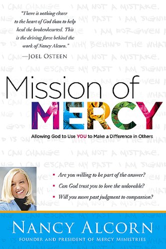 Read Mission of Mercy: Allowing God to Use YOU to Make a Difference in Others, written by Nancy Alcorn Read Mission of Mercy: Allowing God to Use YOU to Make a Difference in Others, written by Nancy Alcorn